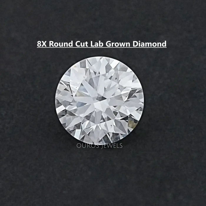 8X Cut Round Lab Grown Diamond Loose